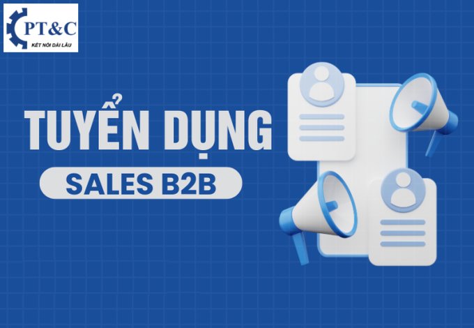 Chiêu mộ thêm 04 Sales B2B, làm việc tại HCM